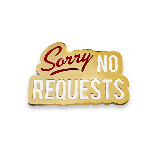 Sorry No Requests Lapel Pin
