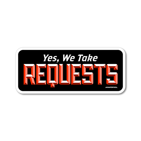 Yes We Take Requests Sticker
